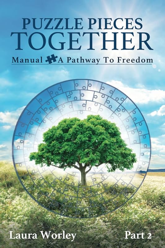 Puzzle Pieces Together: Manual - A Pathway to Freedom by Laura Worley