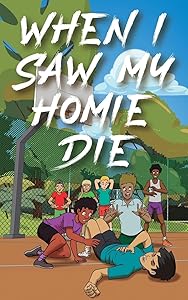 When I Saw My Homie Die by Rosie Wiggins