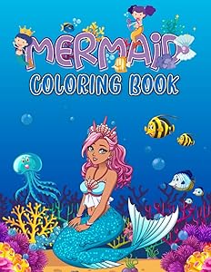 MERMAID COLORING BOOK FOR KIND AGES 4-8 .: Super Fun Coloring Pages of Cute Mermaids & Sea Creature . by ANNA ANLY