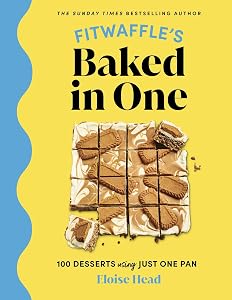 Fitwaffle's Baked in One: 100 Desserts Using Just One Pan by Eloise Head
