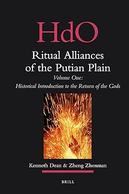Ritual Alliances of the Putian Plain: Historical Introduction to the Return of the Gods (1) (Handbook of Oriental Studies / Handbuch der Orientalistik: Section 4, China, 23)