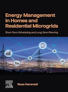 Energy Management in Homes and Residential Microgrids: Short-Term Scheduling and Long-Term Planning by Reza Hemmati