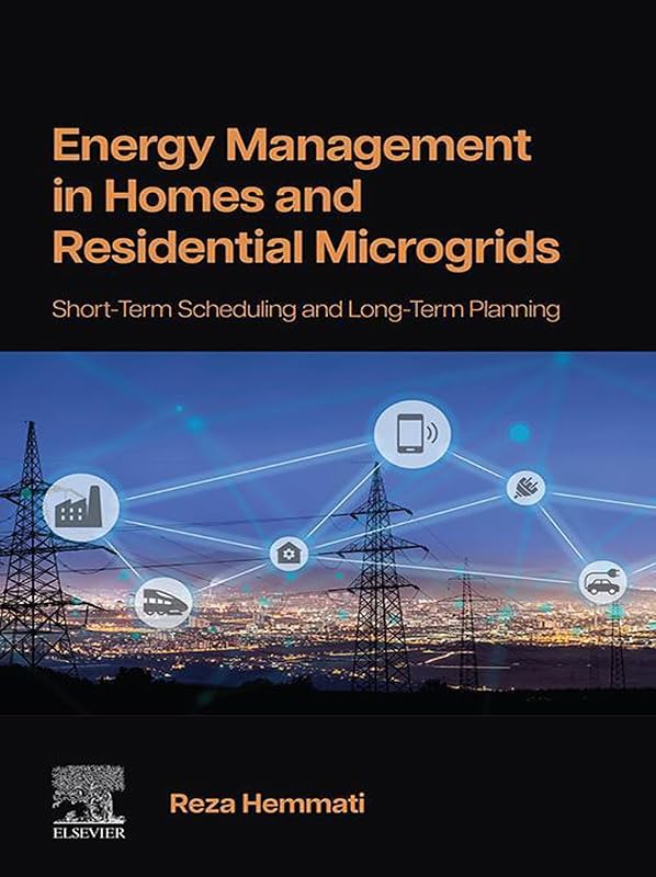 Energy Management in Homes and Residential Microgrids: Short-Term Scheduling and Long-Term Planning by Reza Hemmati