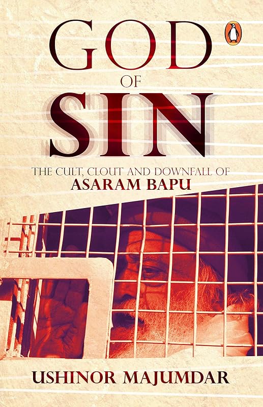God of Sin: The Cult, Clout and Downfall of Asaram Bapu by Ushinor Majumdar