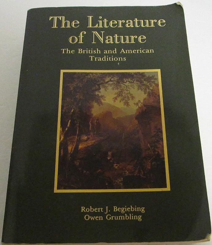 Literature of Nature: The British and American Traditions by Robert J. Begiebing