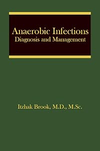 Anaerobic Infections: Diagnosis and Management (Infectious Disease and Therapy Book 46) by Itzhak Brook