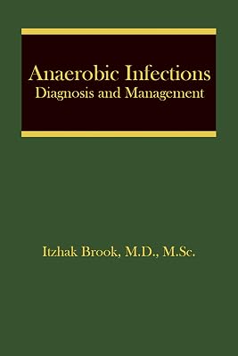 Anaerobic Infections: Diagnosis and Management (Infectious Disease and Therapy Book 46)