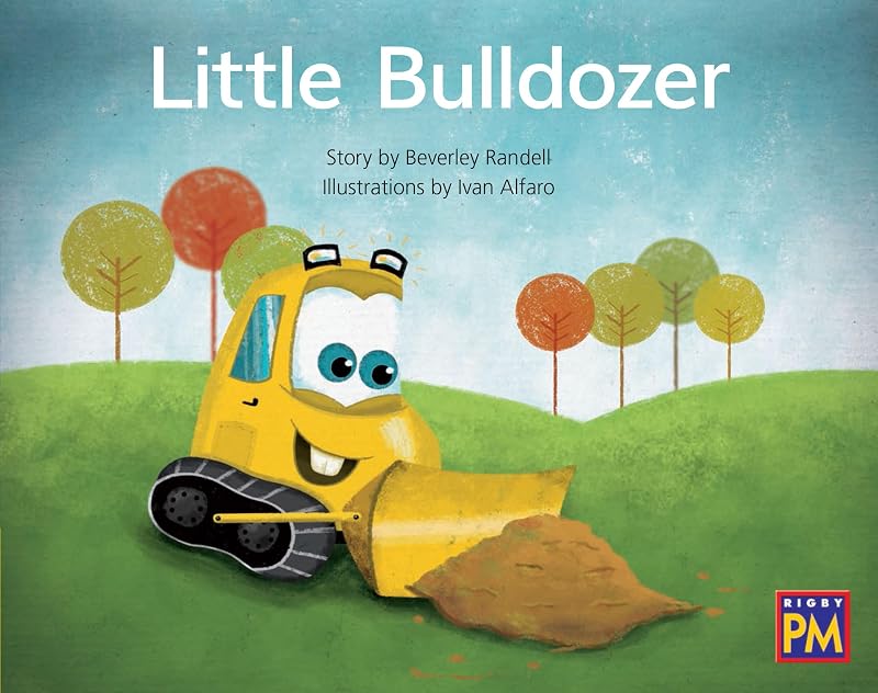 Little Bulldozer: Leveled Reader Yellow Fiction Level 8 Grade 1 (Rigby PM) by Houghton Mifflin Harcourt