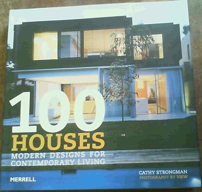 100 Houses: Modern Designs for Contemporary Living