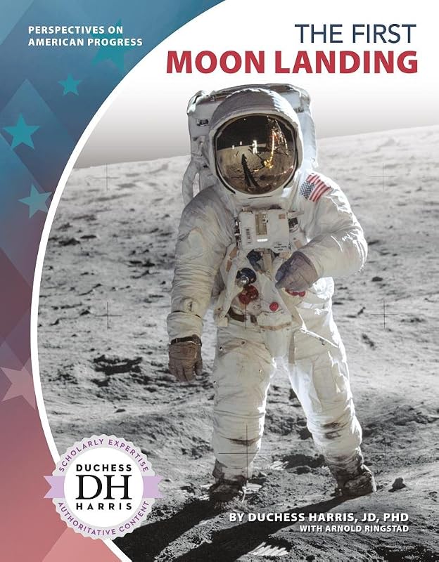 The First Moon Landing (Perspectives on American Progress) by Ph.D. Harris, Duchess