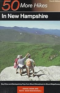 50 More Hikes in New Hampshire: Day Hikes and Backpacking Trips from Mount Monadnock to Mount Magalloway by Daniel Doan