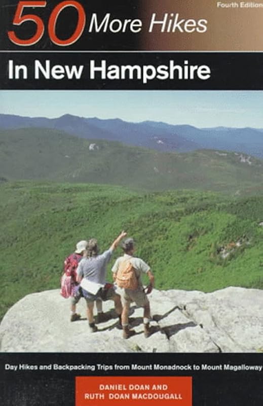 50 More Hikes in New Hampshire: Day Hikes and Backpacking Trips from Mount Monadnock to Mount Magalloway by Daniel Doan
