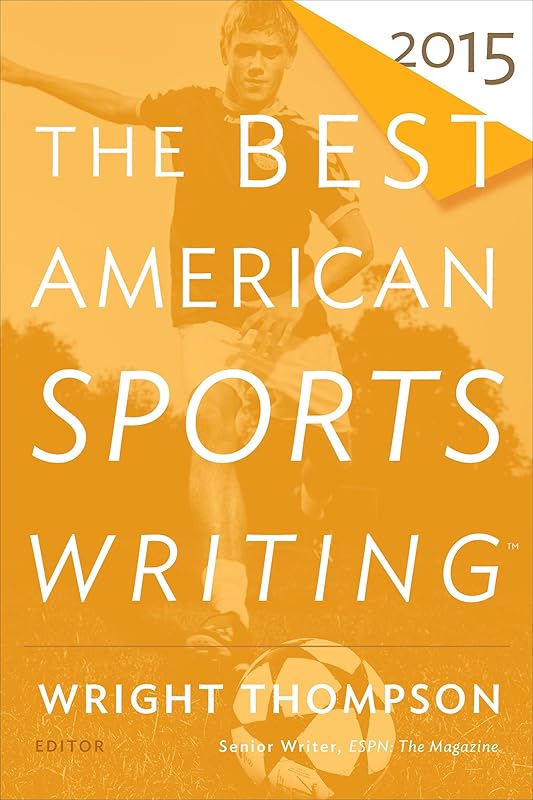 The Best American Sports Writing 2015 (The Best American Series) by Wright Thompson