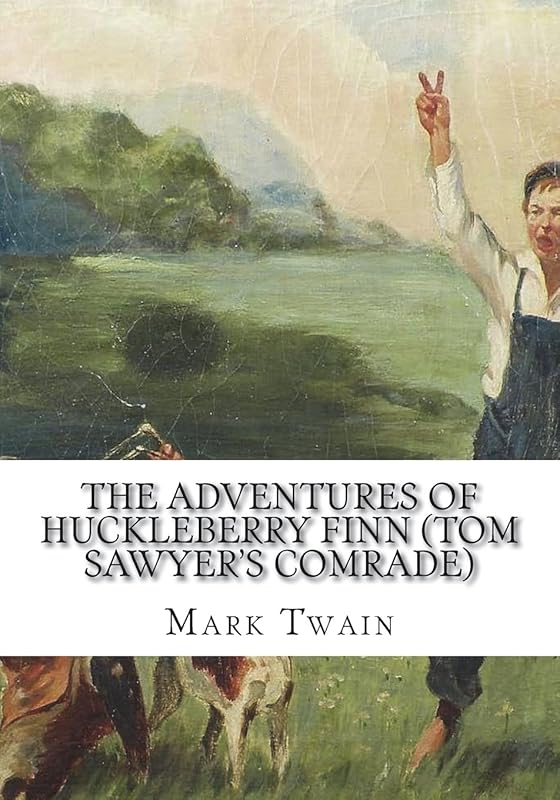 The Adventures of Huckleberry Finn (Tom Sawyer's Comrade) by Mark Twain
