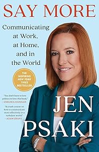 Say More: Communicating at Work, at Home, and in the World by Jen Psaki