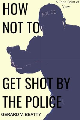 How Not to Get Shot by the Police: a cop's point of view