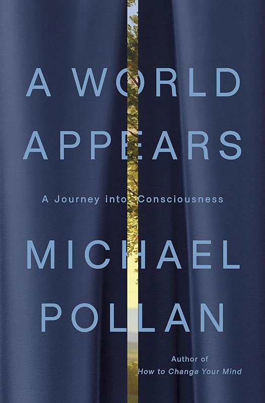 A World Appears: A Journey into Consciousness by Michael Pollan