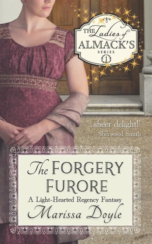 The Forgery Furore: a Light-hearted Regency Fantasy: The Ladies of Almack's, Book 1 by Marissa Doyle
