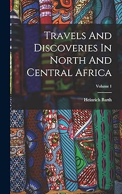 Travels And Discoveries In North And Central Africa; Volume 1
