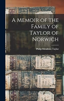 A Memoir of the Family of Taylor of Norwich