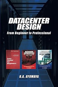 Data Center Design from Beginner to Professional by B.A. Ayomaya