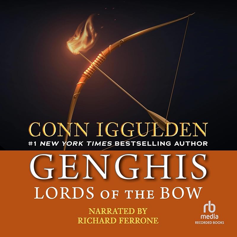 Genghis Lords of The Bow by Conn Iggulden