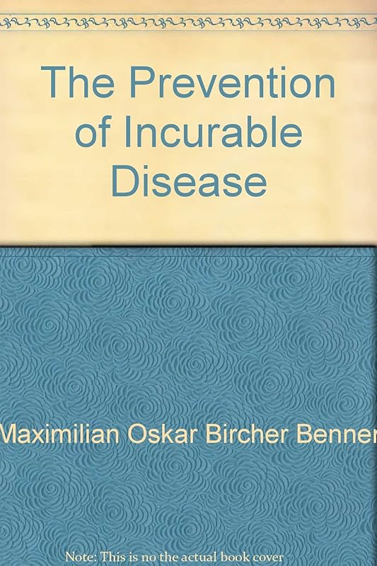 The prevention of incurable disease by MBircher Benner