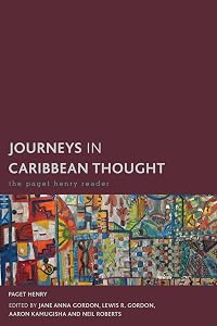 Journeys in Caribbean Thought: The Paget Henry Reader (Creolizing the Canon) by Paget Henry professor of Africana stu