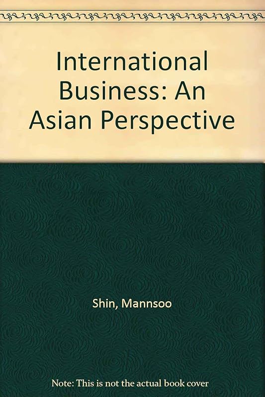 International Business: An Asian Perspective (Routledge International Business in Asia) by Mannsoo Shin