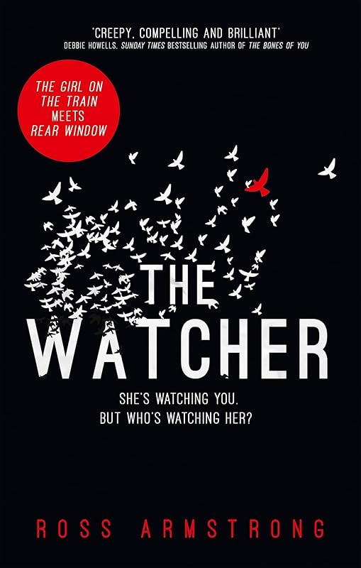 The Watcher: A Dark Addictive Thriller with the Ultimate Psychological Twist by Ross Armstrong