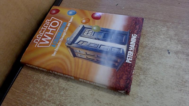 Doctor Who: A Celebration; Two Decades Through Time and Space by Peter Haining