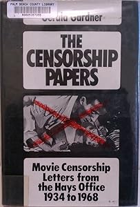 The Censorship Papers: Movie Censorship Letters from the Hays Office, 1934 to 1968