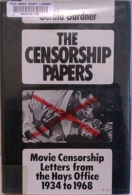 The Censorship Papers: Movie Censorship Letters from the Hays Office, 1934 to 1968