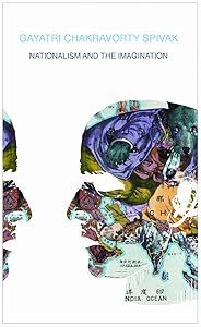 Nationalism and the Imagination by Gayatri Chakravorty Spivak