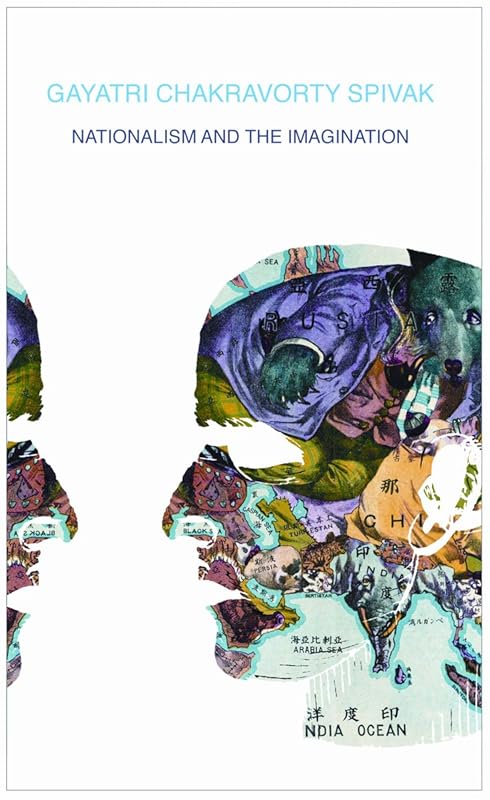 Nationalism and the Imagination by Gayatri Chakravorty Spivak