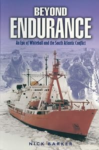 Beyond Endurance: An Epic of Whitehall and the South Atlantic Conflict by Nick Barker