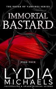 Immortal Bastard: A Dark Paranormal Fantasy Romance (The Order of Vampires Book 4)