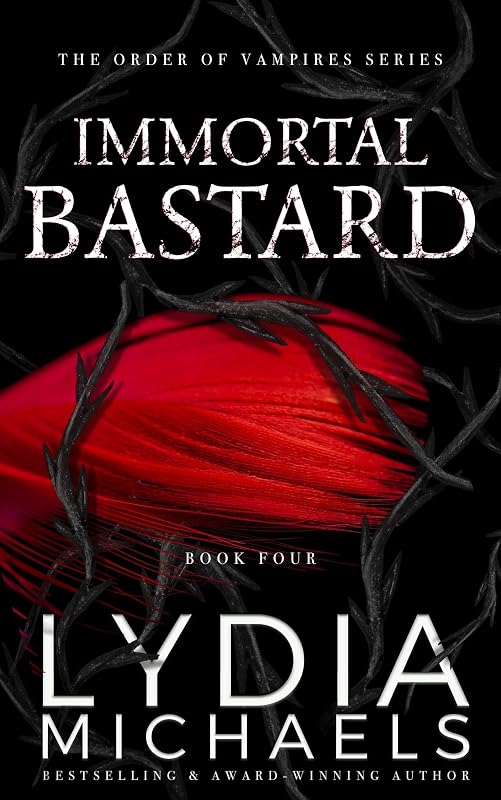 Immortal Bastard: A Dark Paranormal Fantasy Romance (The Order of Vampires Book 4) by Lydia Michaels