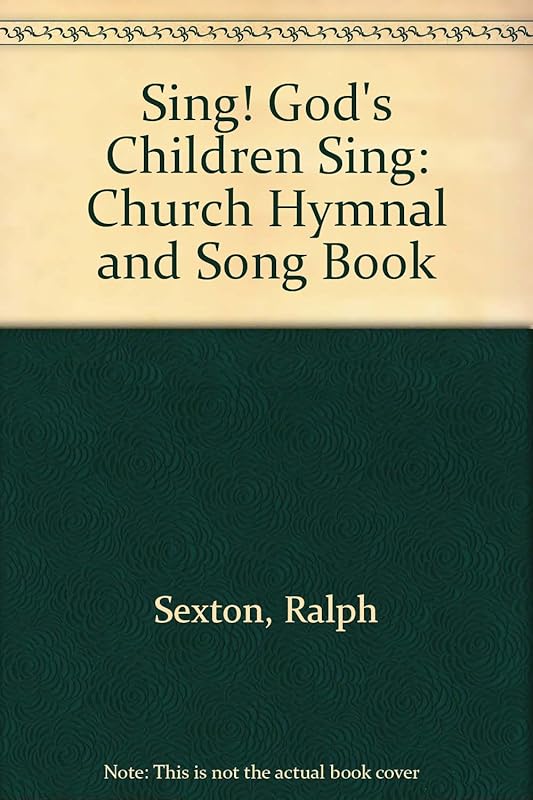 Sing! God's Children Sing: Church Hymnal and Song Book by Ralph Sexton