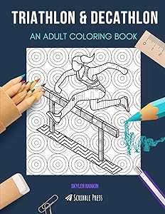 TRIATHLON & DECATHLON: AN ADULT COLORING BOOK: An Awesome Coloring Book For Adults