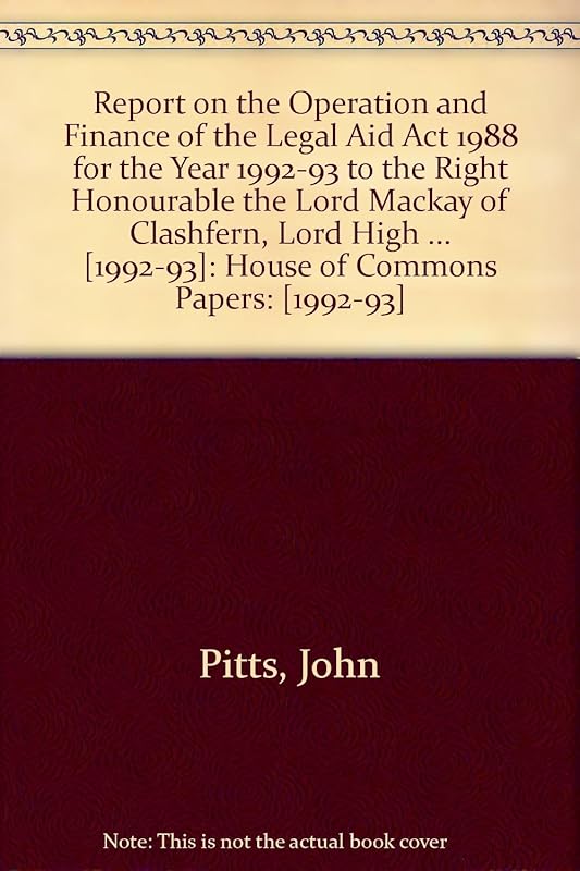 Report on the Operation and Finance of the Legal Aid Act 1988 for the Year 1992-93 to the Right Honourable the Lord Mackay of Clashfern, Lord High Chancellor of Great Britain by unknown author