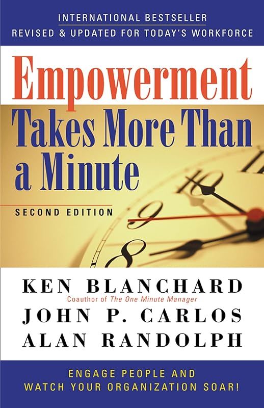 Empowerment Takes More Than a Minute by Ken Blanchard