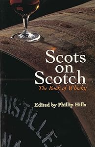 Scots On Scotch: The Book of Whisky by Philip Hills