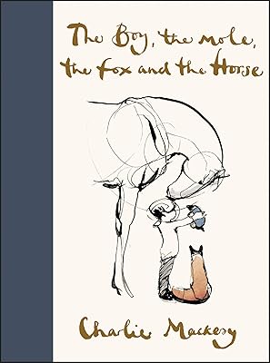 The Boy, the Mole, the Fox and the Horse: Inspiring Conversations on Hope, Love and Personal Growth