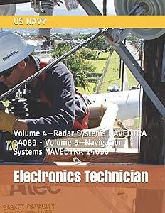 Electronics Technician: Volume 4—Radar Systems NAVEDTRA 14089 - Volume 5—Navigation Systems NAVEDTRA 14090
