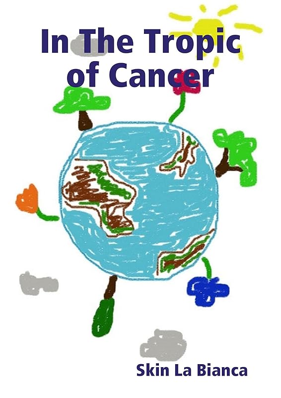 In The Tropic of Cancer by Skin La Bianca