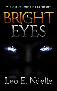 The Bright Eyes (The Soulless Ones Book 1) by Leo E. Ndelle