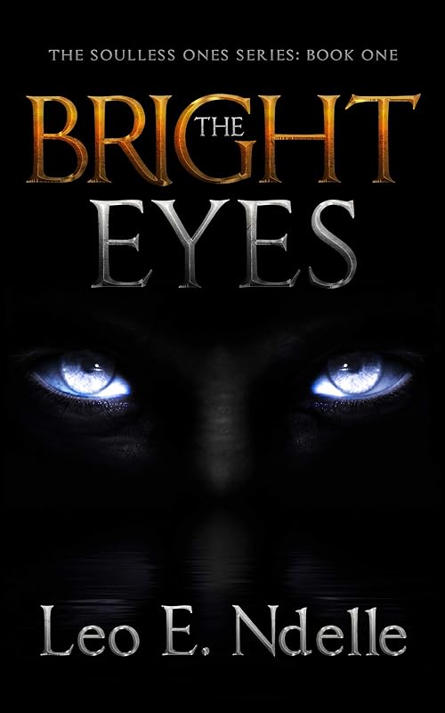 The Bright Eyes (The Soulless Ones Book 1) by Leo E. Ndelle