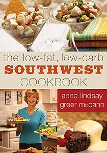 The Low-fat Low-carb Southwest Cookbook by Anne Lindsay Greer McCann
