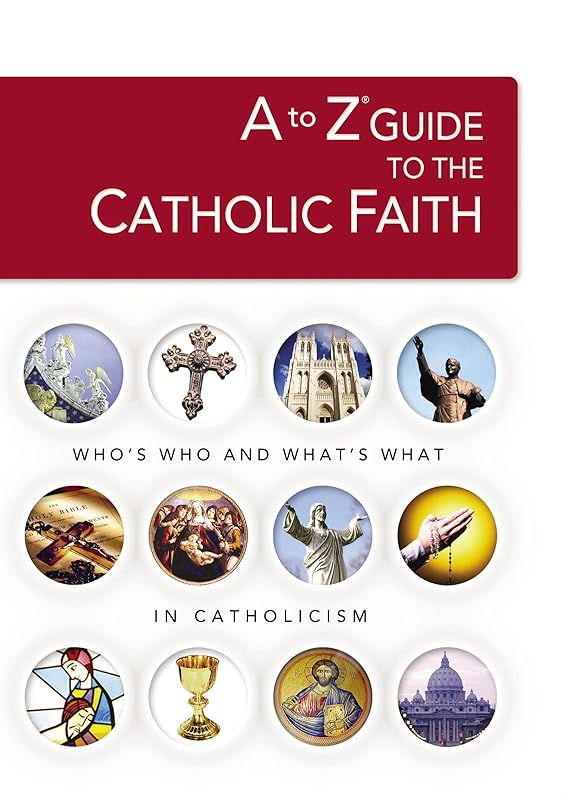 A to Z Guide to the Catholic Faith (A to Z Series) by Thomas Nelson